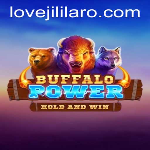 Discover the Thrills of BuffaloPower and Embrace the Spirit of LOVE JILI