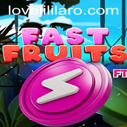FastFruits: Unleashing the Excitement of LOVE JILI